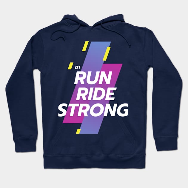 Run Ride Strong Hoodie by Creative2020